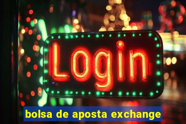 bolsa de aposta exchange